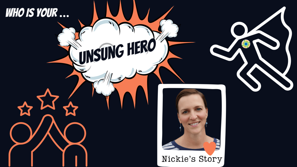 Graphic with black background that reads: Who is your... Unsung Hero Nickie's Story. Images of super hero with Center for Family Involvement Logo. The words "unsung hero" in comic book cloud with orange behind it. Bottom left are outlines of people high-fiving with 3 stars above. Bottom right is a picture of Nickie with a heart at the bottom of the photo.