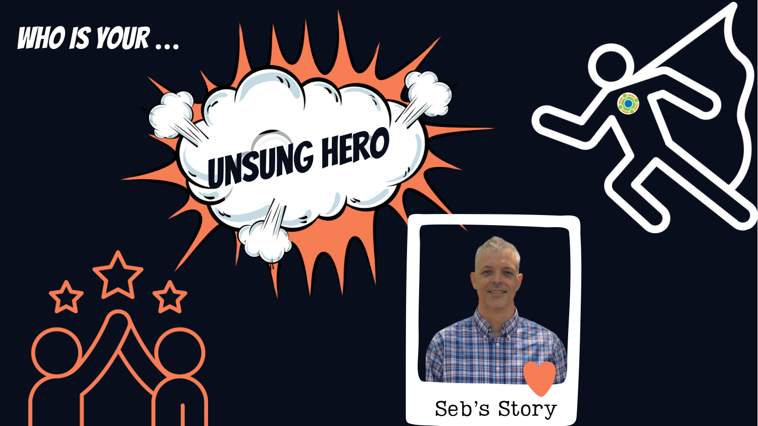 UNSUNG HEROES: SEB’S STORY